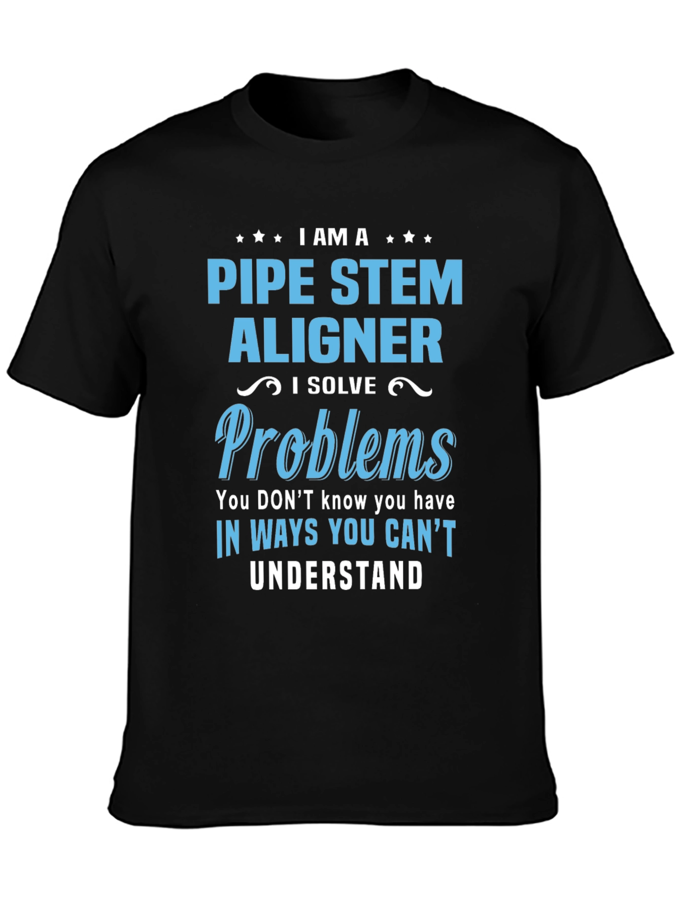 Pipe Stem Aligner T-Shirt: Problem Solver Edition