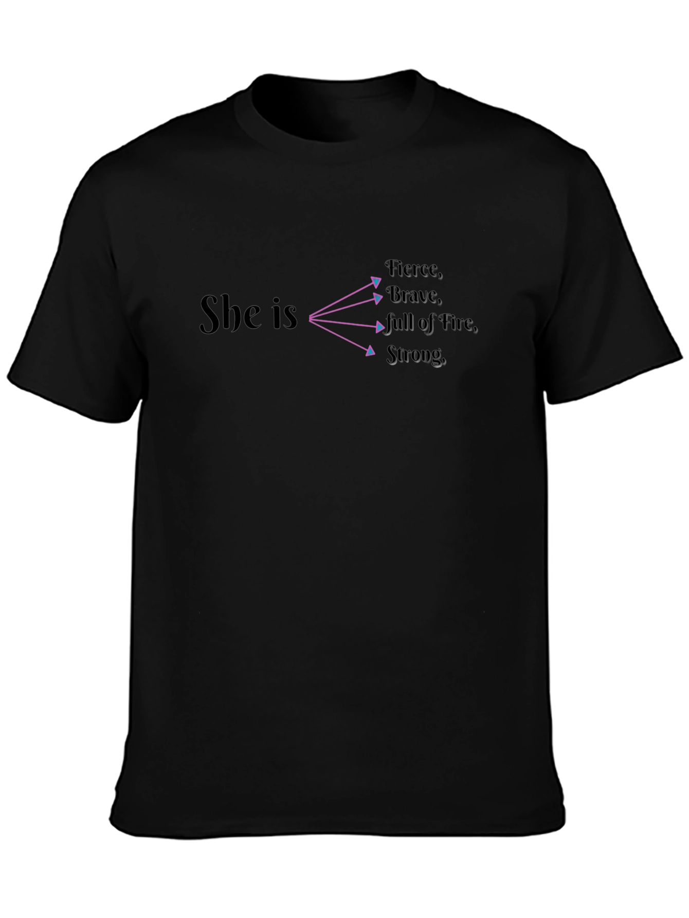 She Is Fierce Brave Strong T-Shirt
