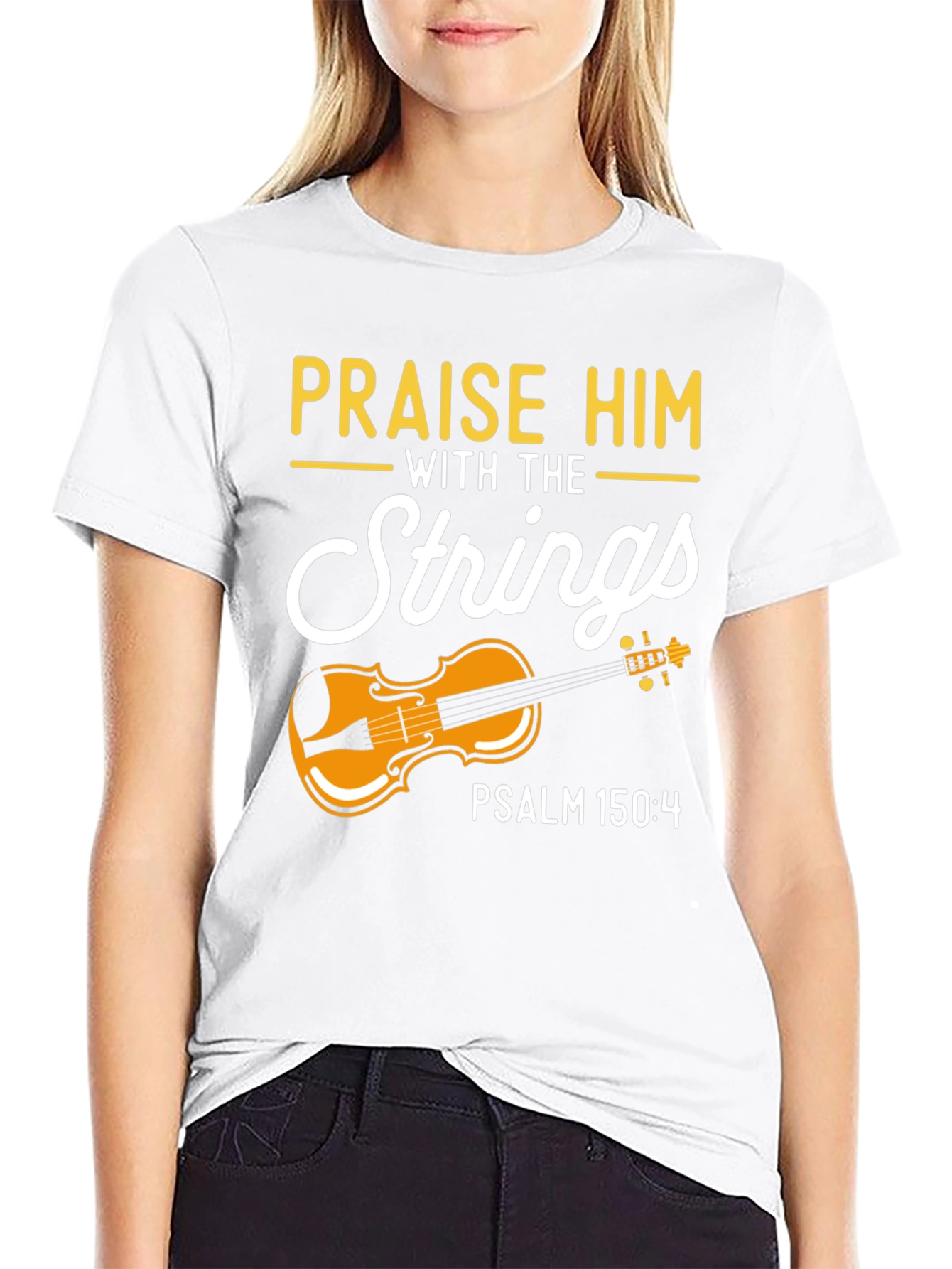 Praise Him with Strings T-Shirt - Psalm 150:4