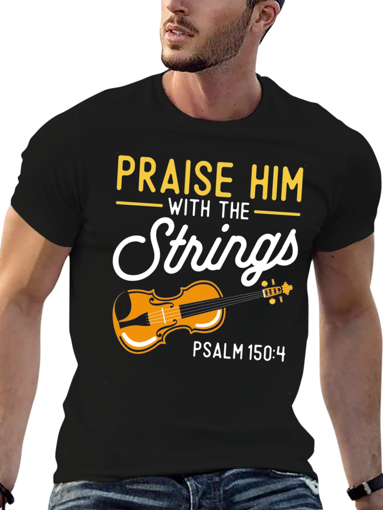 Praise Him with Strings T-Shirt - Psalm 150:4