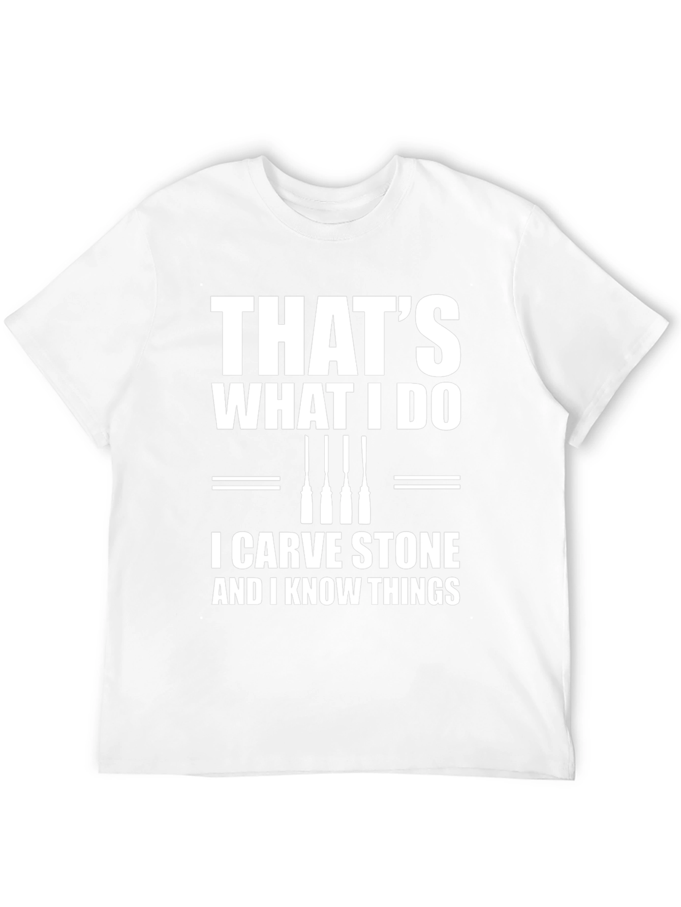 I Carve Stone & Know Things T-Shirt