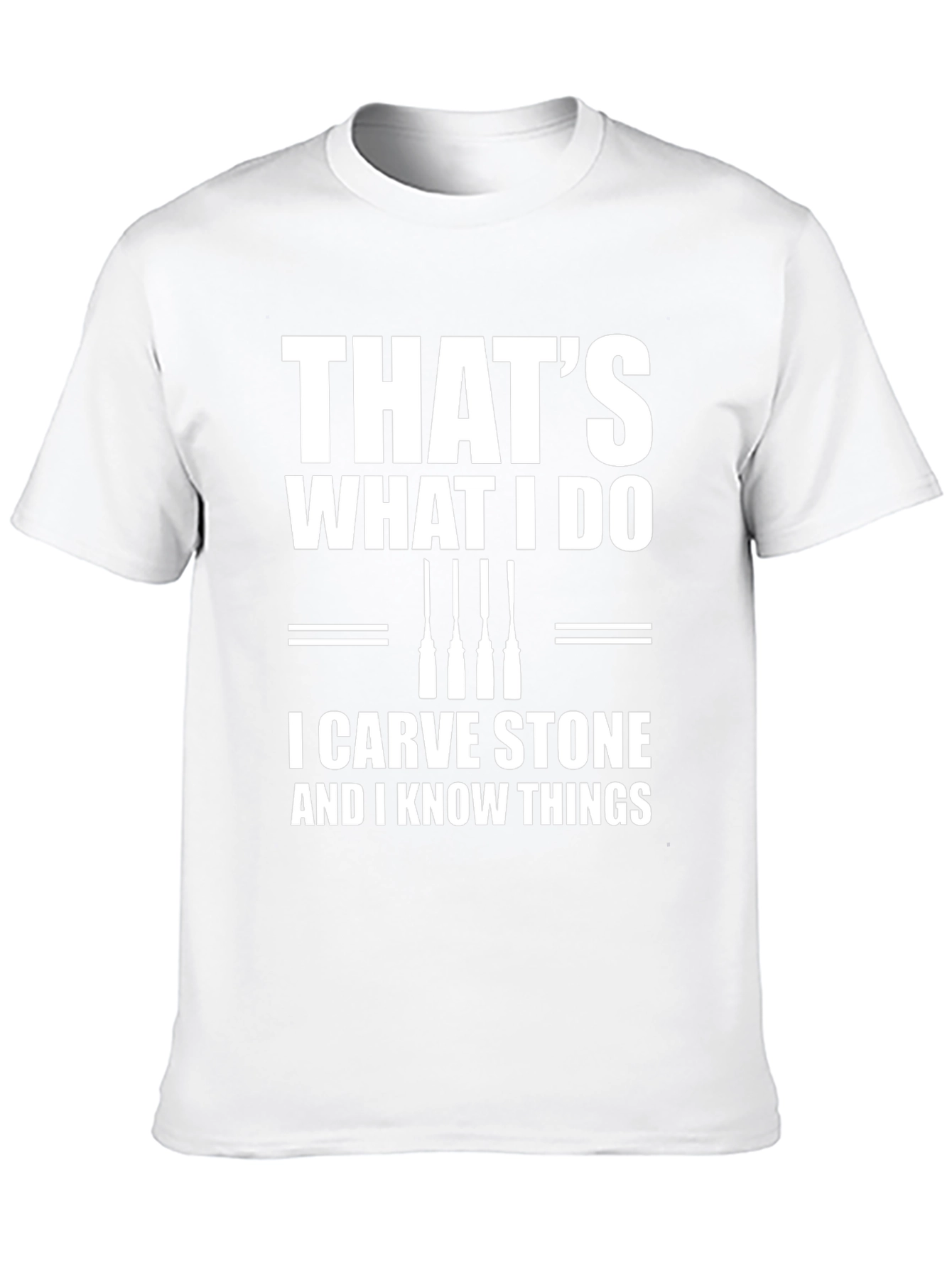 I Carve Stone & Know Things T-Shirt