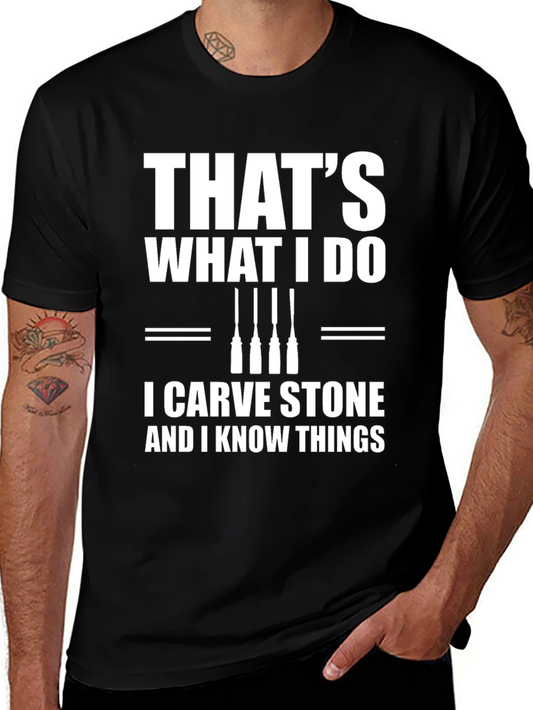 I Carve Stone & Know Things T-Shirt