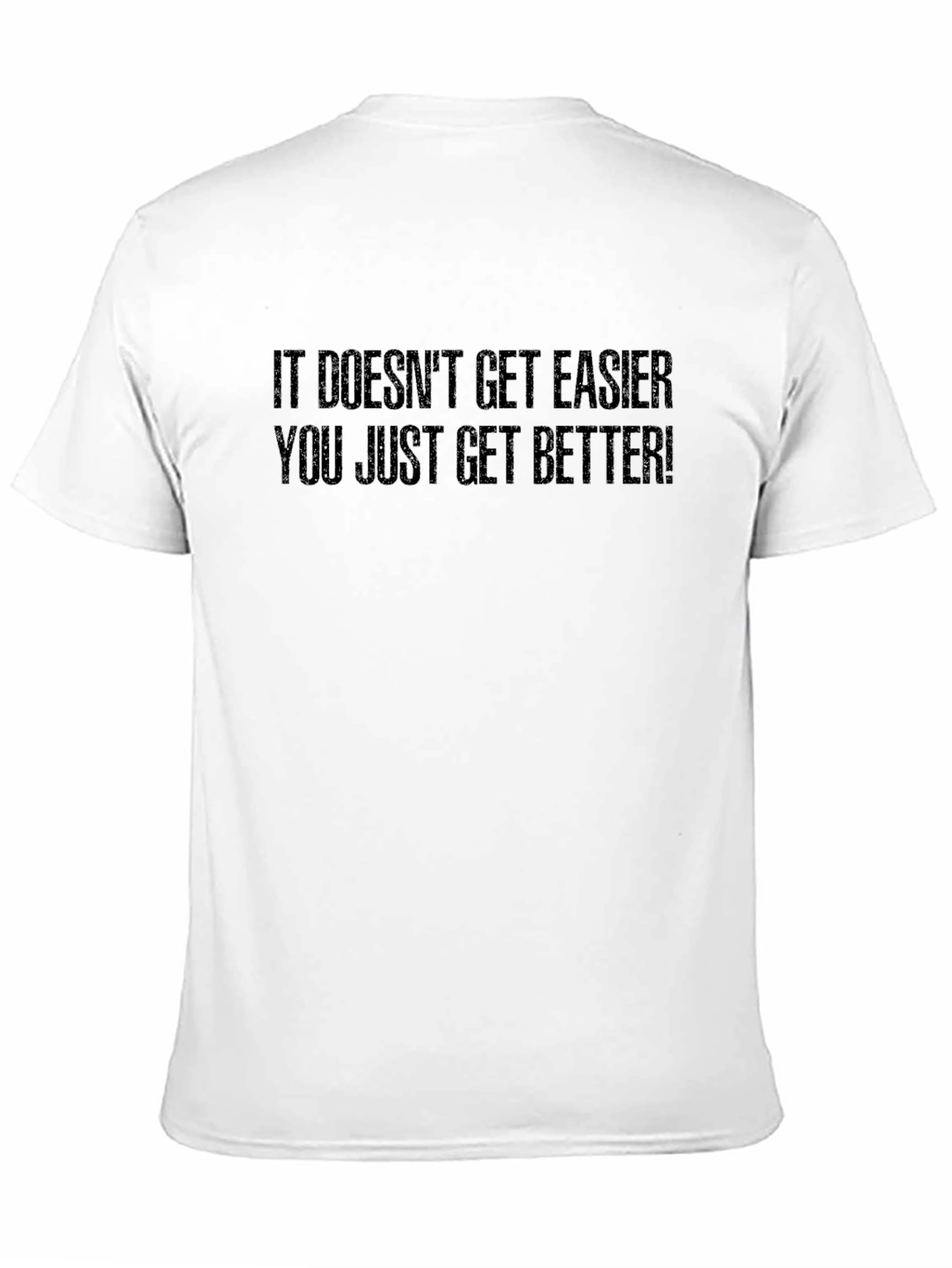 Motivational T-Shirt: It Doesnt Get Easier