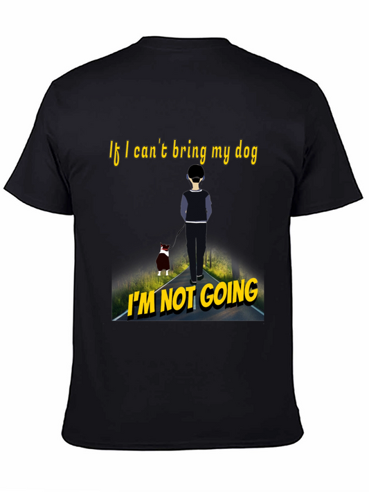 Dog Lovers Tee: If I Cant Bring My Dog Im Not Going T-Shirt