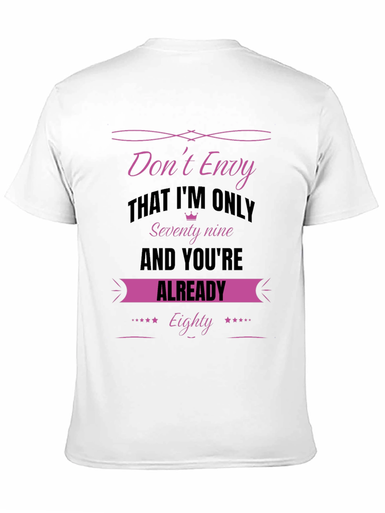 Dont Envy Seventy-Nine Birthday T-Shirt