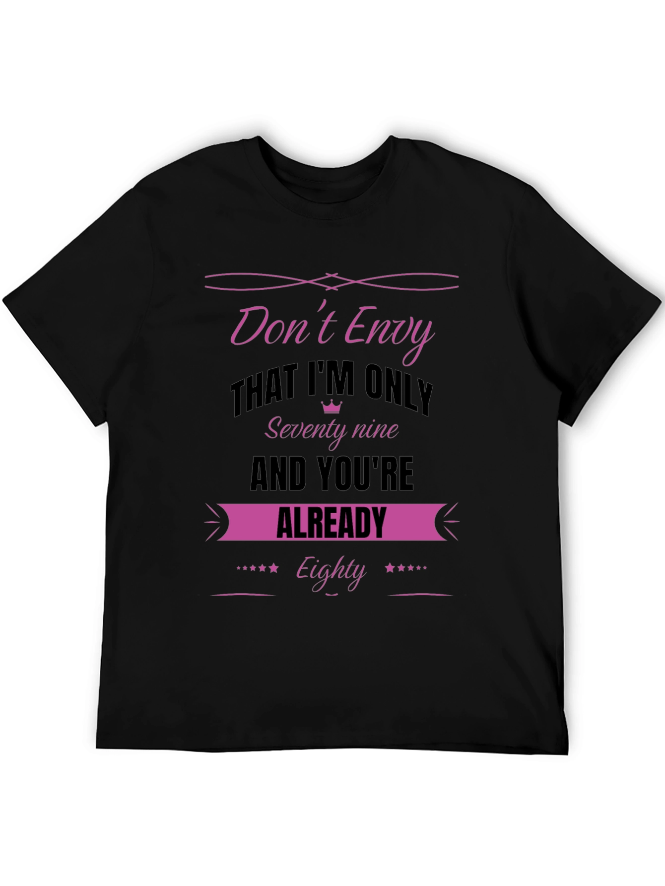 Dont Envy Seventy-Nine Birthday T-Shirt