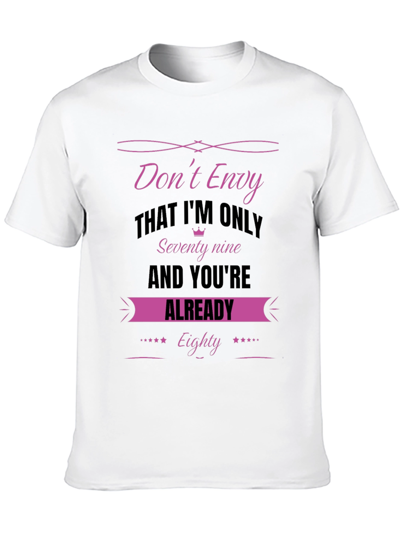 Dont Envy Seventy-Nine Birthday T-Shirt