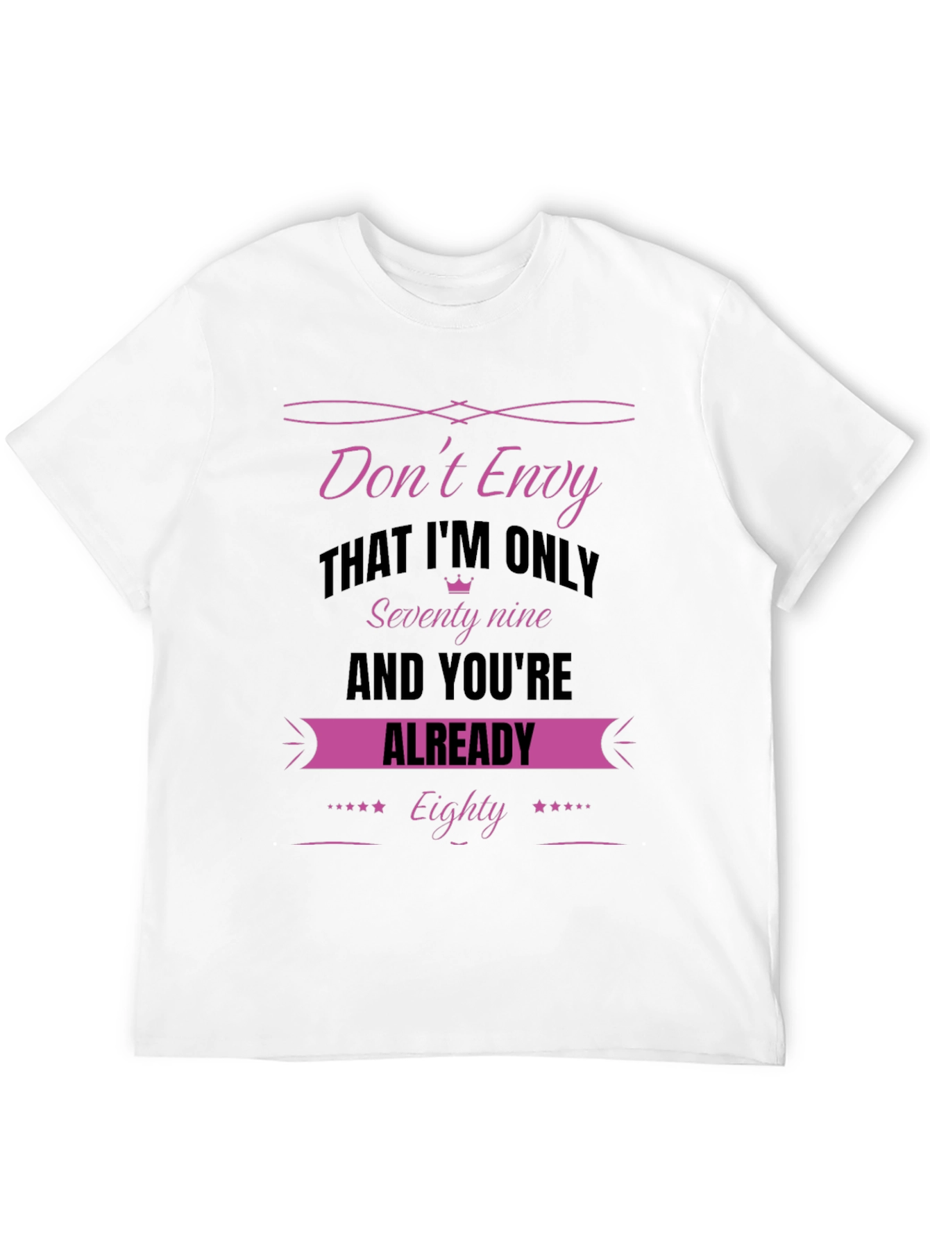 Dont Envy Seventy-Nine Birthday T-Shirt