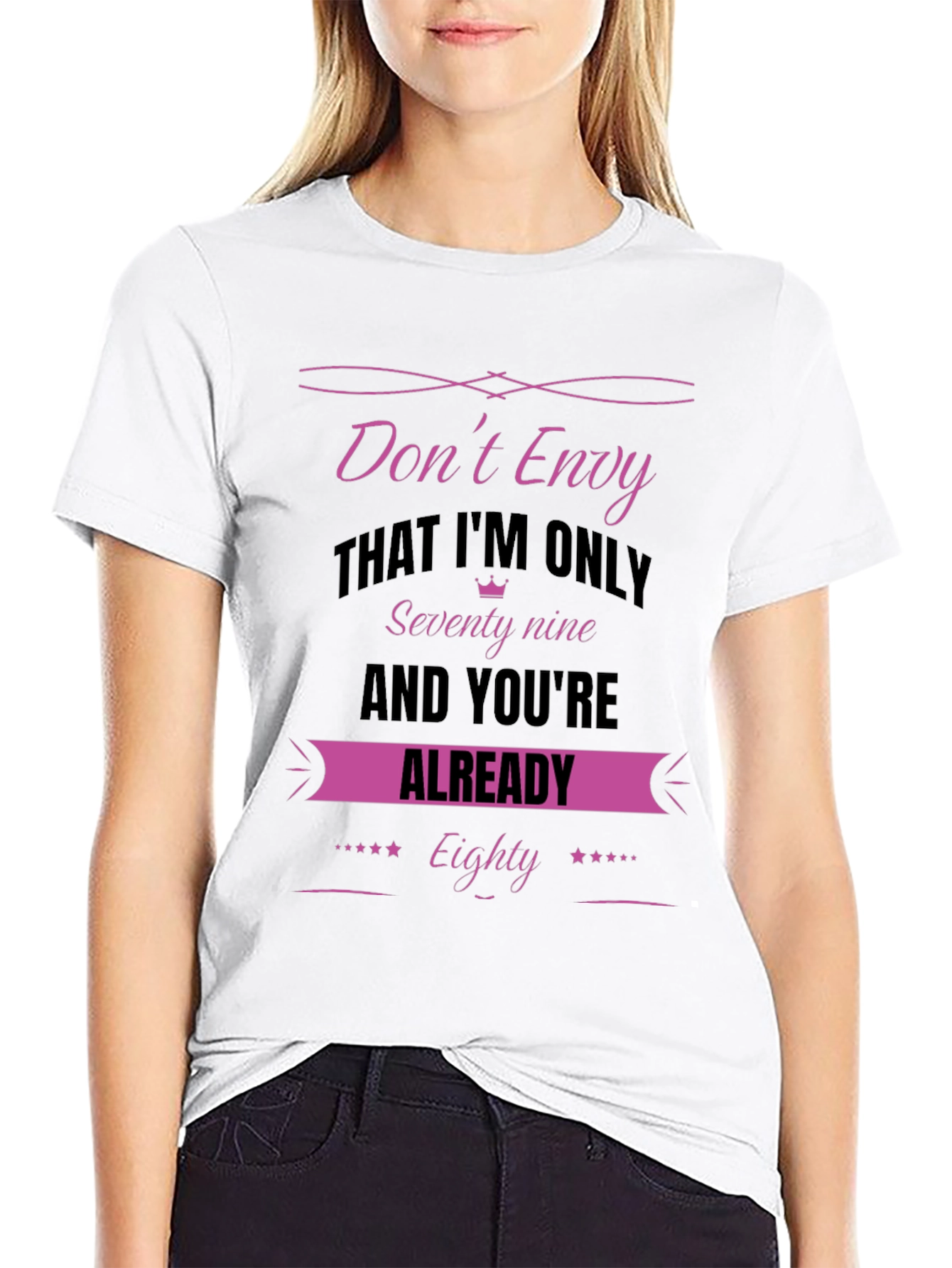 Dont Envy Seventy-Nine Birthday T-Shirt