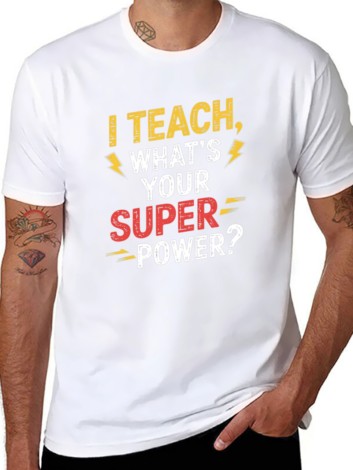 I Teach Whats Your Super Power Teacher T-Shirt
