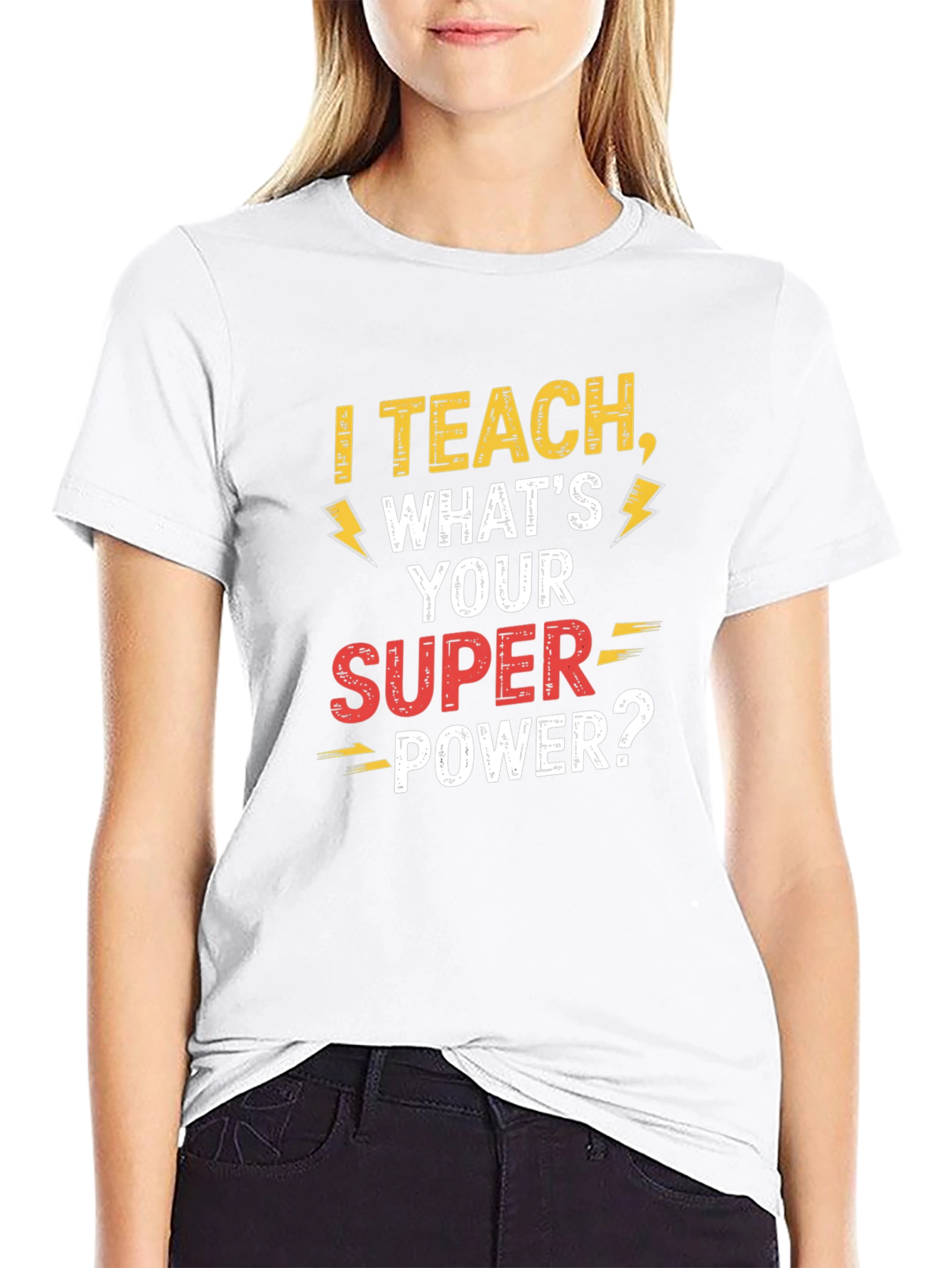 I Teach Whats Your Super Power Teacher T-Shirt