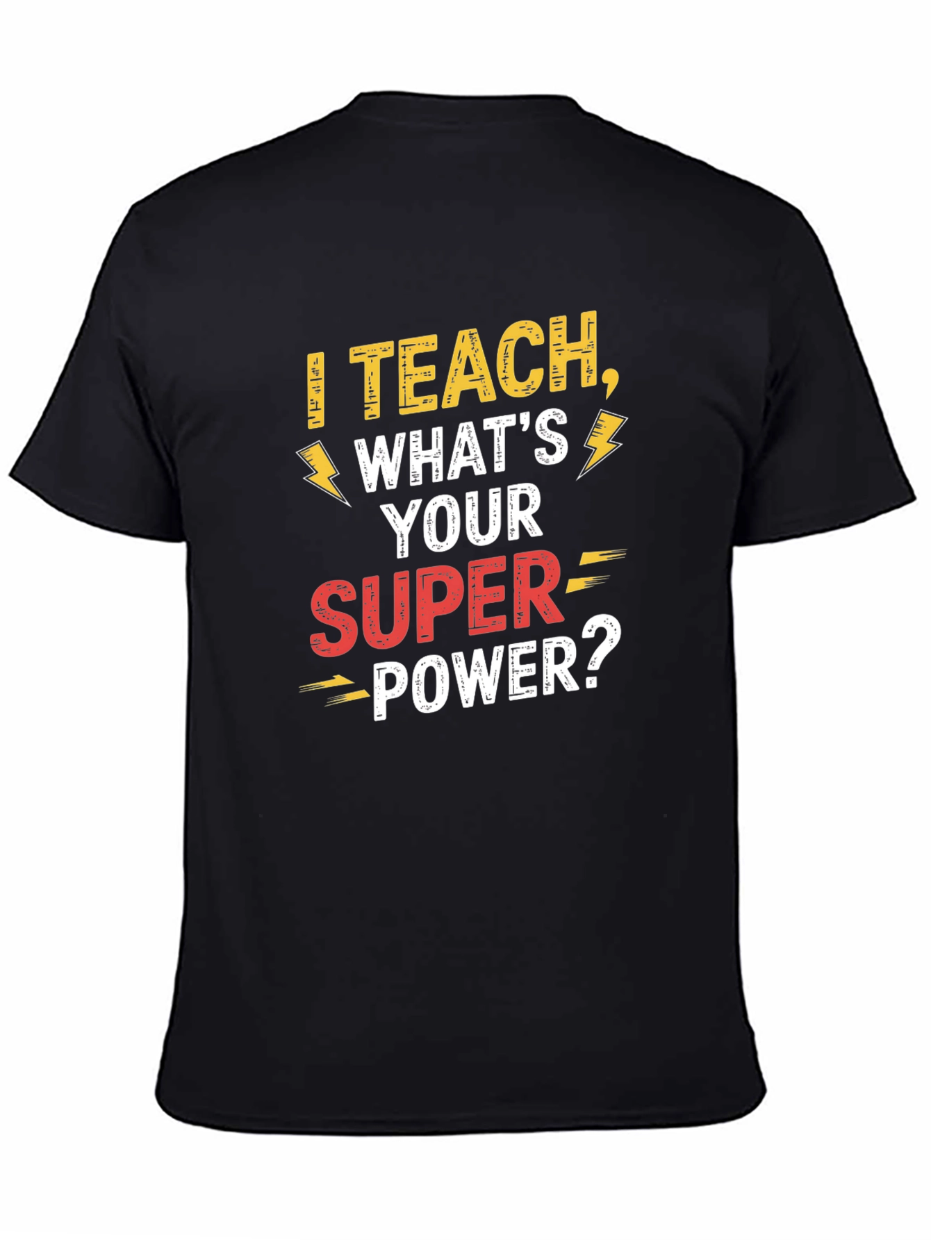 I Teach Whats Your Super Power Teacher T-Shirt