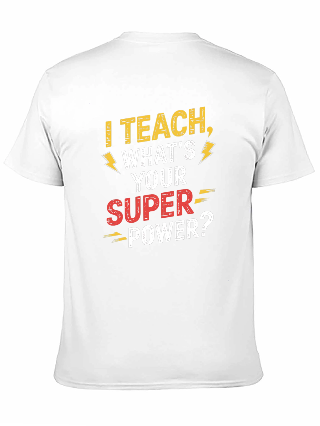 I Teach Whats Your Super Power Teacher T-Shirt