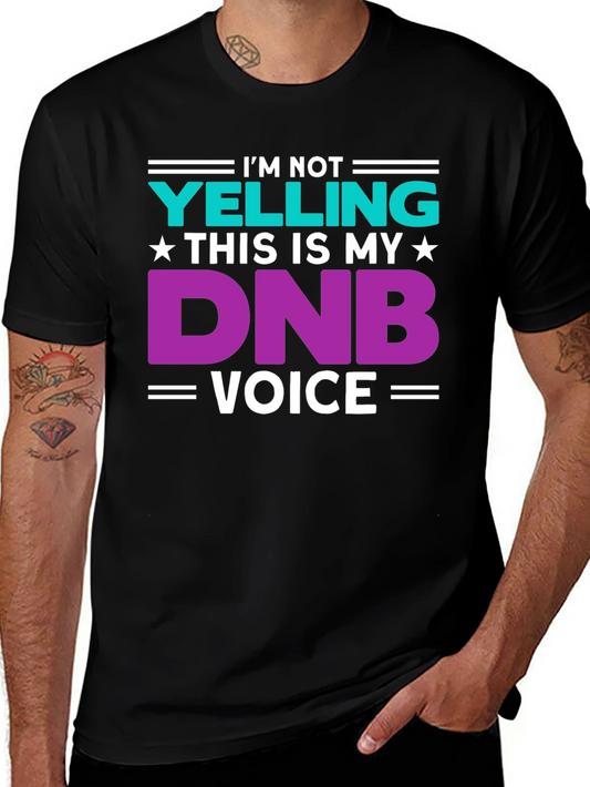 Im Not Yelling This is My DNB Voice Graphic Tee