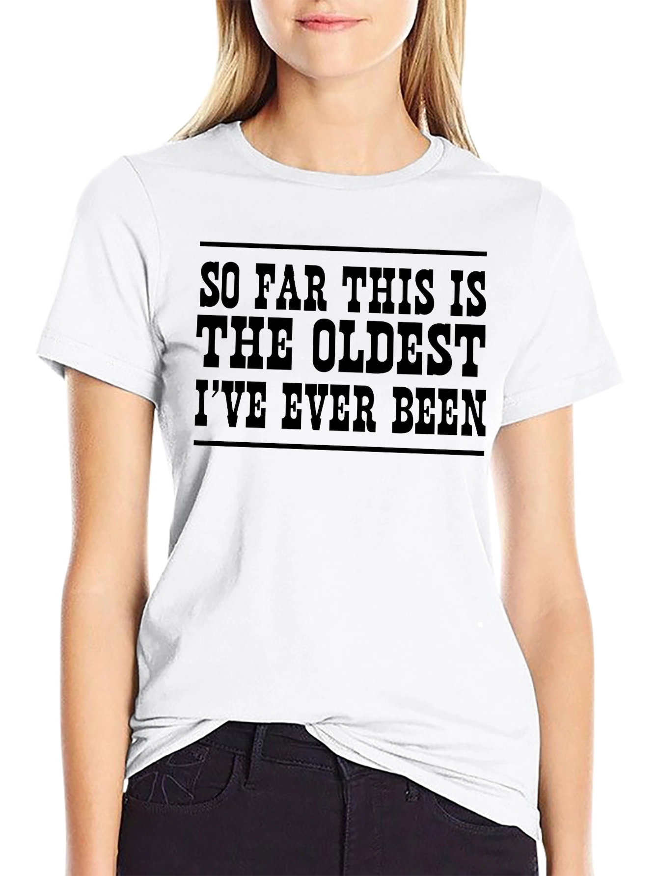 Funny Oldest Ive Ever Been Black T-Shirt