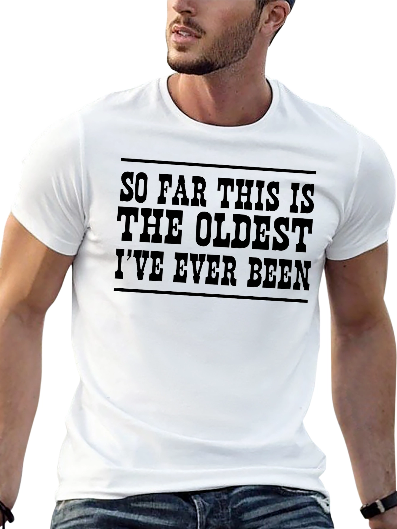 Funny Oldest Ive Ever Been Black T-Shirt