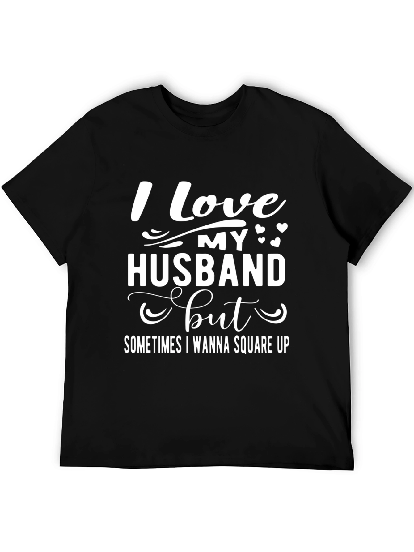 Funny Husband Tee: I Love My Husband But...