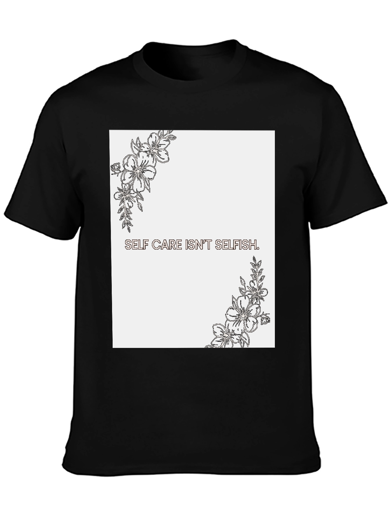 Self Care Isnt Selfish Graphic Tee