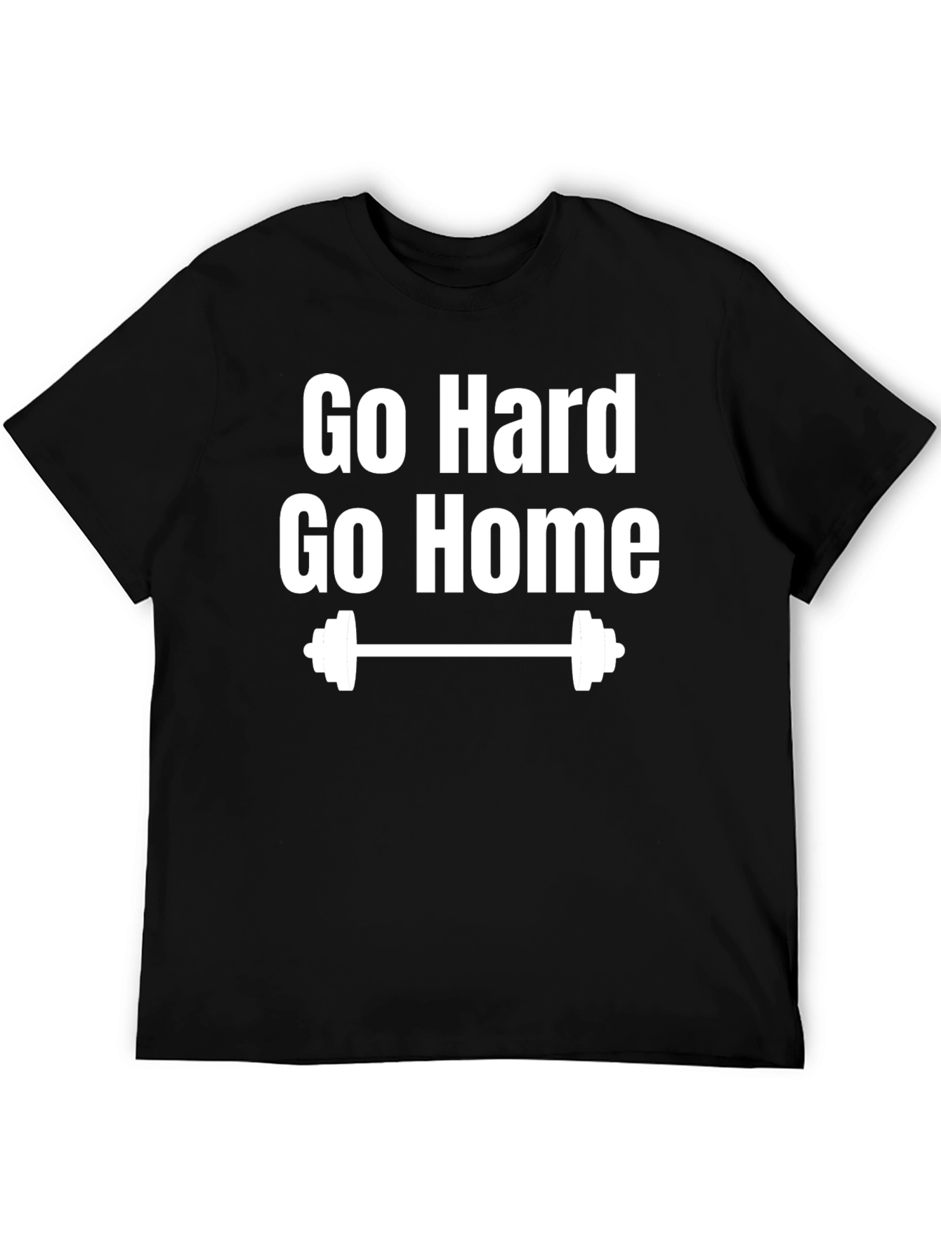 Go Hard or Go Home Gym T-Shirt