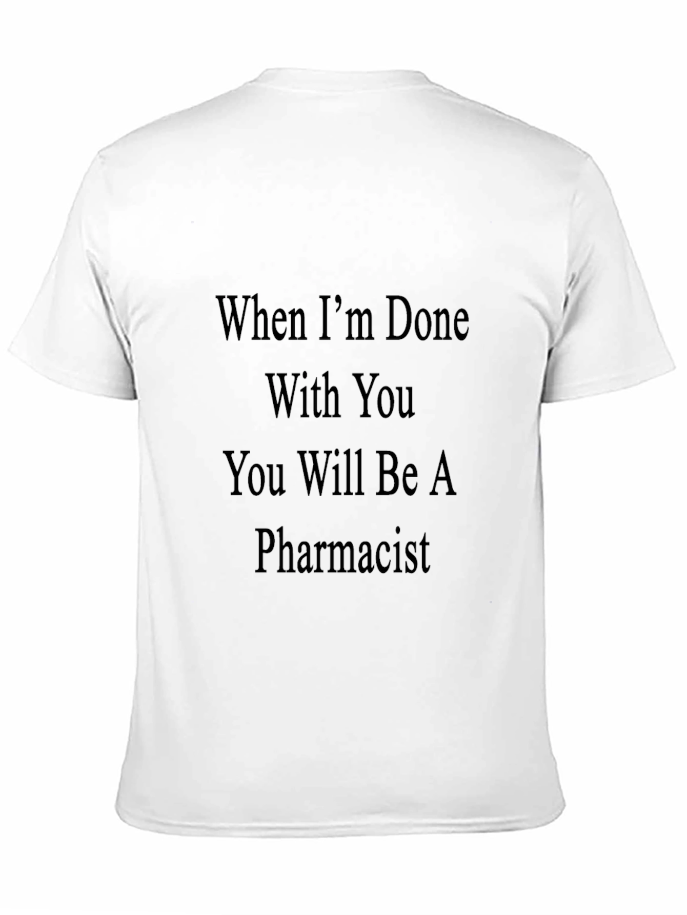 Pharmacist T-Shirt - Funny Sarcastic Tee