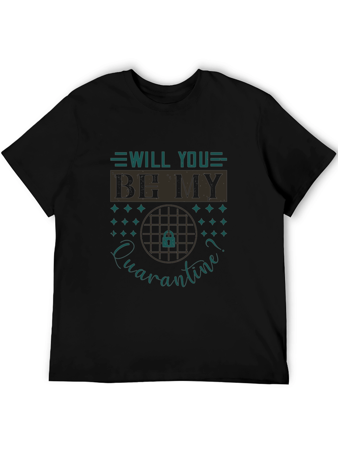 Quarantine Romance T-Shirt: Will You Be My Quarantine?