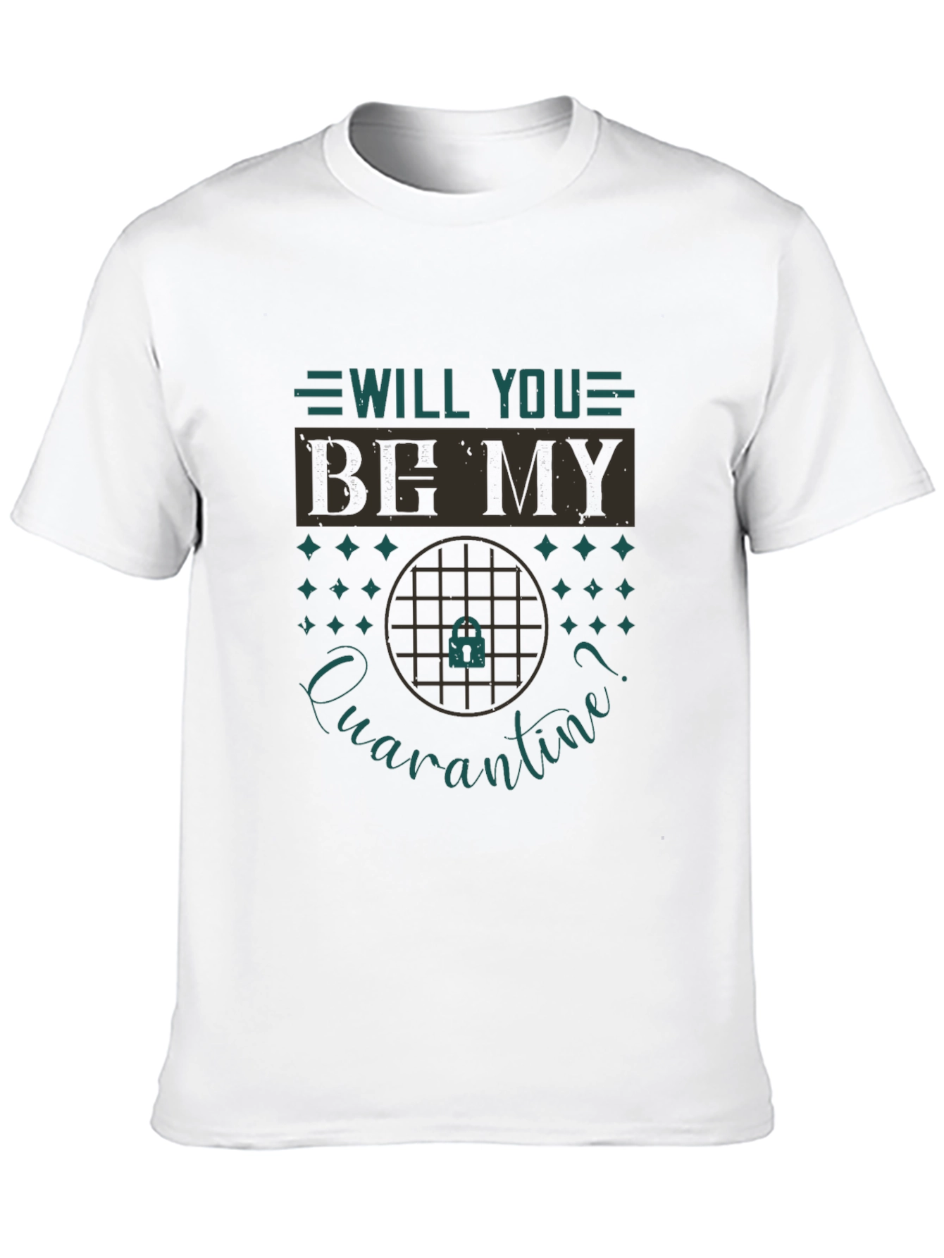 Quarantine Romance T-Shirt: Will You Be My Quarantine?