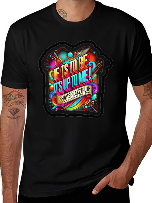 Bold Statement Tee: If Its To Be Its Up To Me!