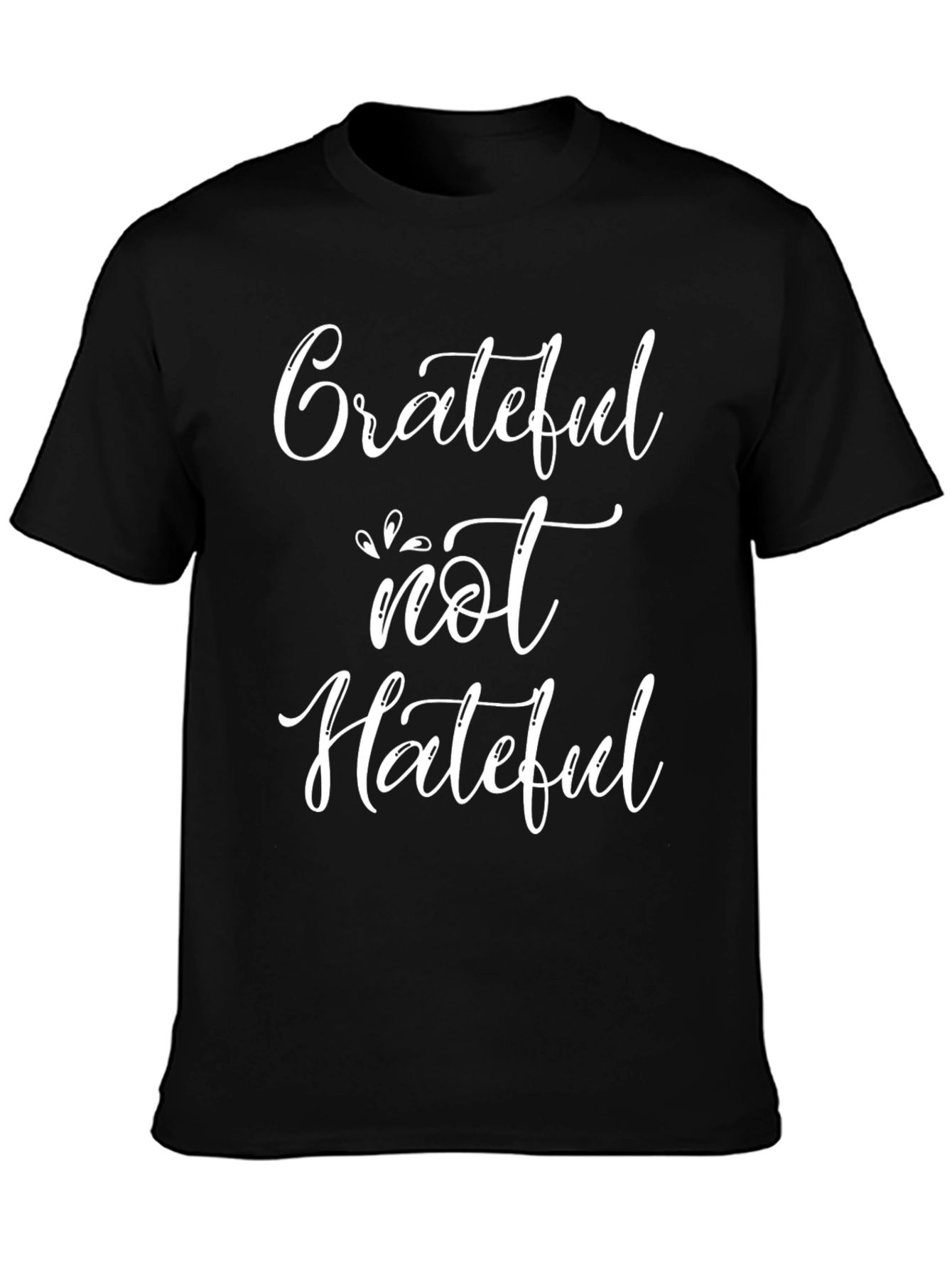 Grateful Not Hateful Graphic Tee - Stylish Comfort