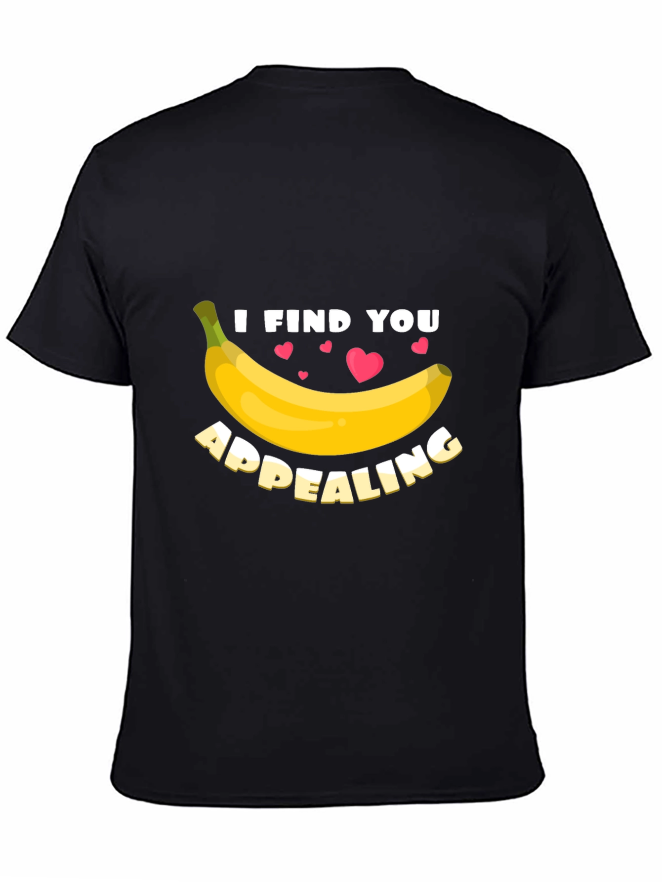 I Find You Appealing Funny Banana Graphic T-Shirt