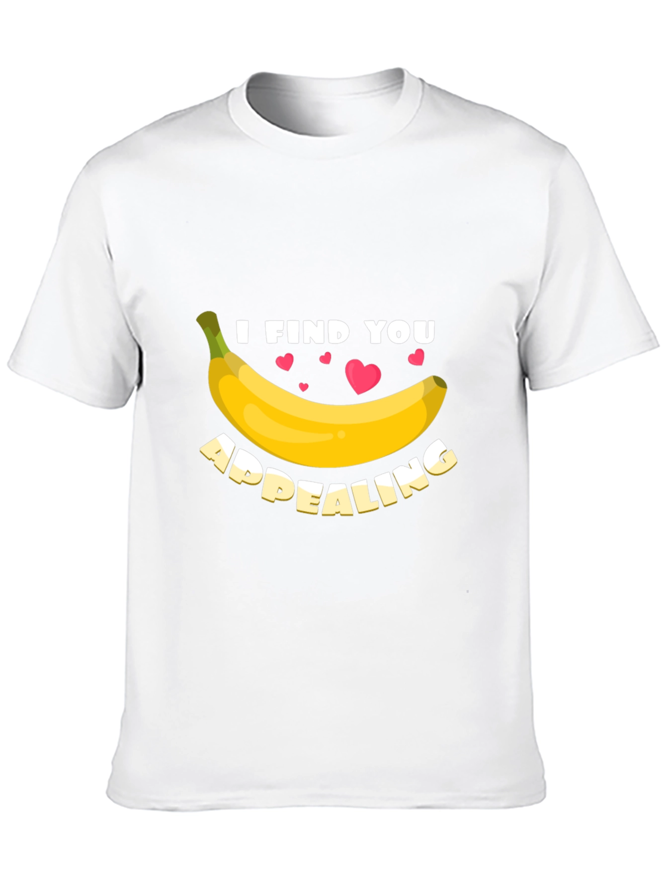 I Find You Appealing Funny Banana Graphic T-Shirt