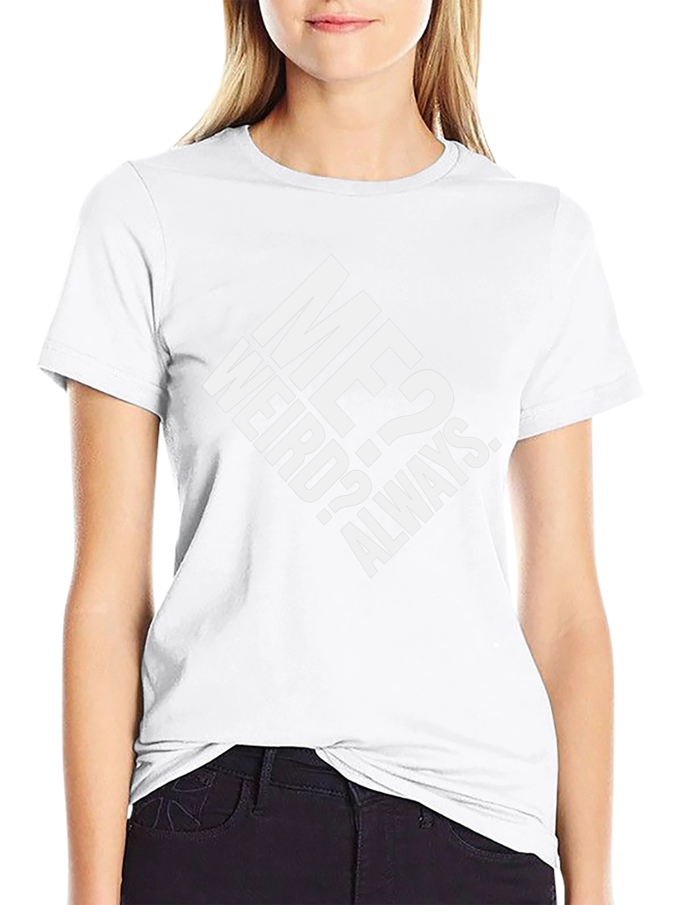 Me? Weird? Always. Graphic T-Shirt - Black Cotton Tee