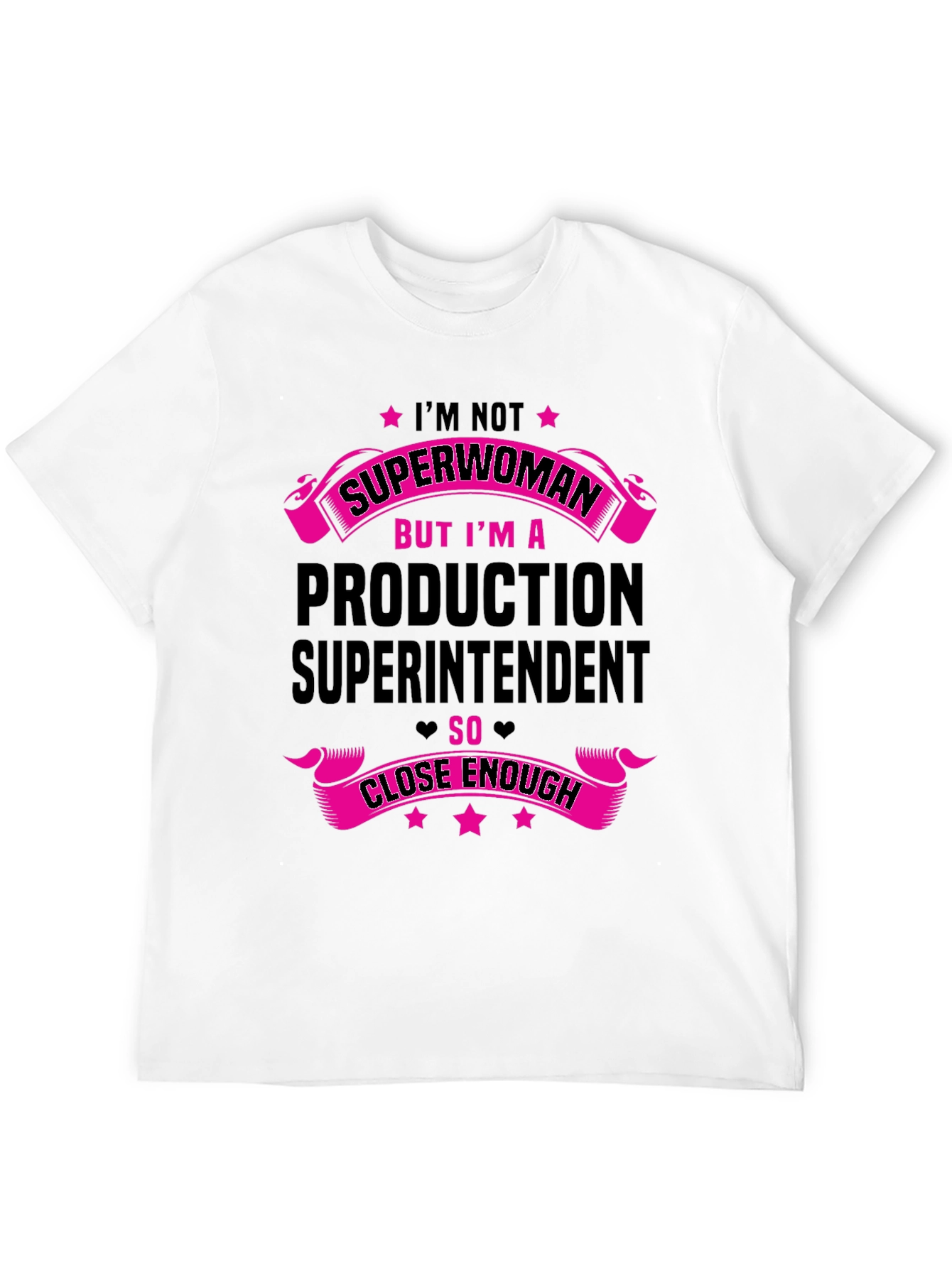 Production Superintendent T-Shirt - Superwoman Close Enough