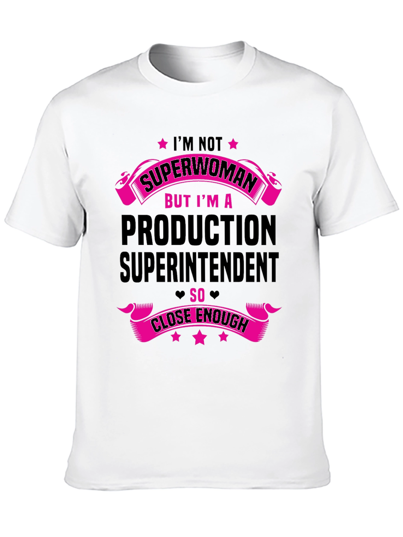 Production Superintendent T-Shirt - Superwoman Close Enough