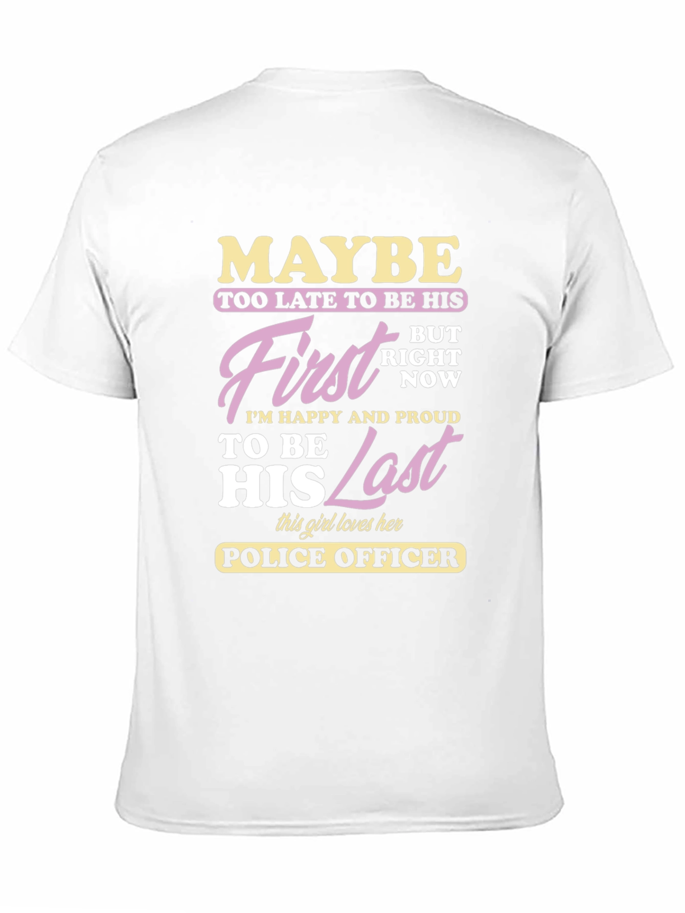 Maybe First Last Police Officer Graphic T-Shirt