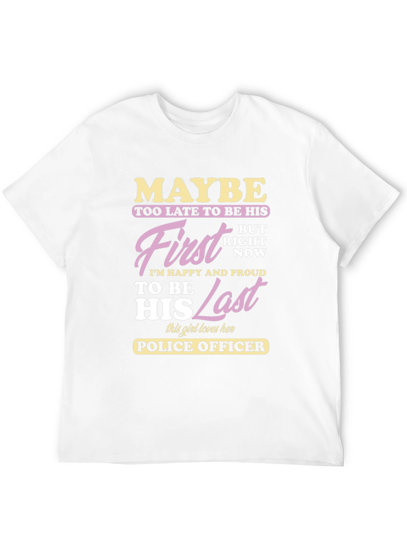 Maybe First Last Police Officer Graphic T-Shirt