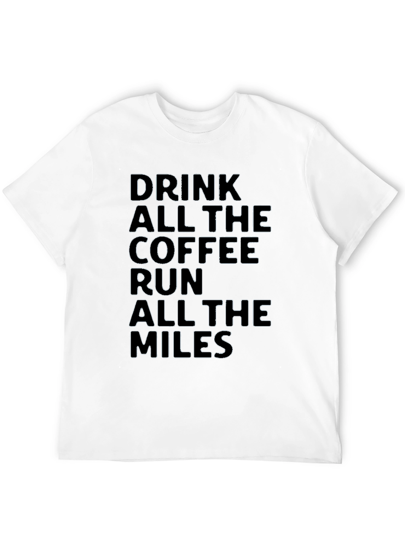 Drink Coffee Run Miles T-Shirt
