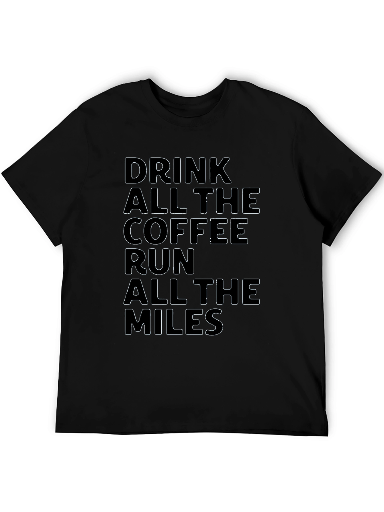 Drink Coffee Run Miles T-Shirt