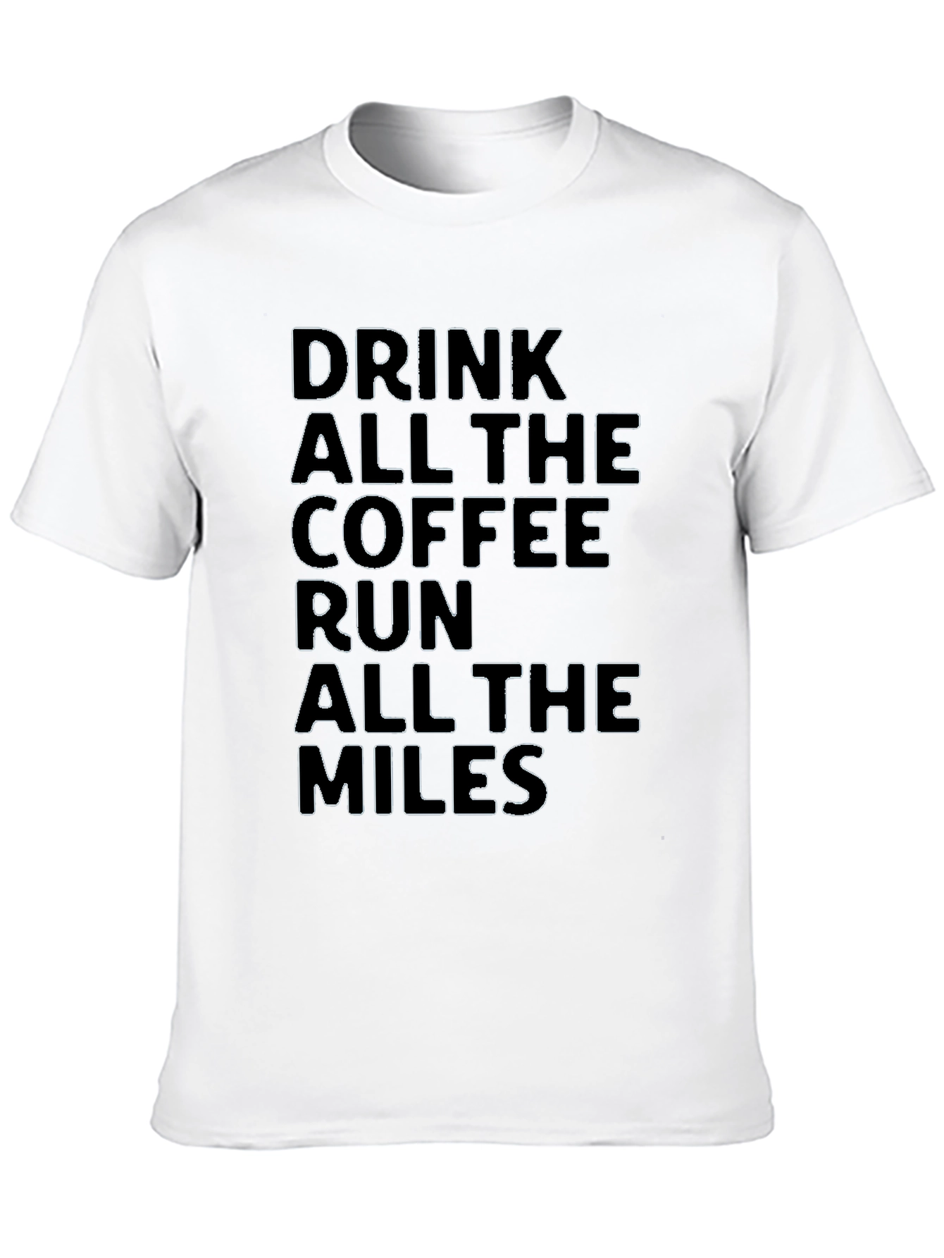 Drink Coffee Run Miles T-Shirt