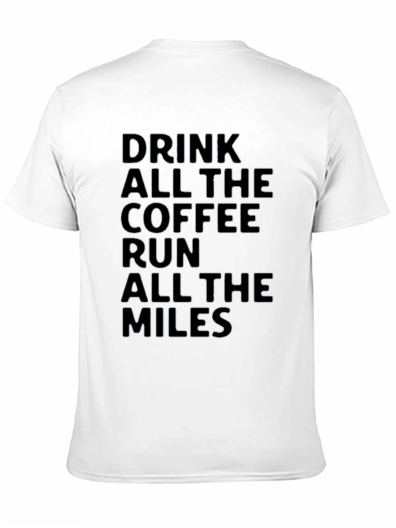Drink Coffee Run Miles T-Shirt