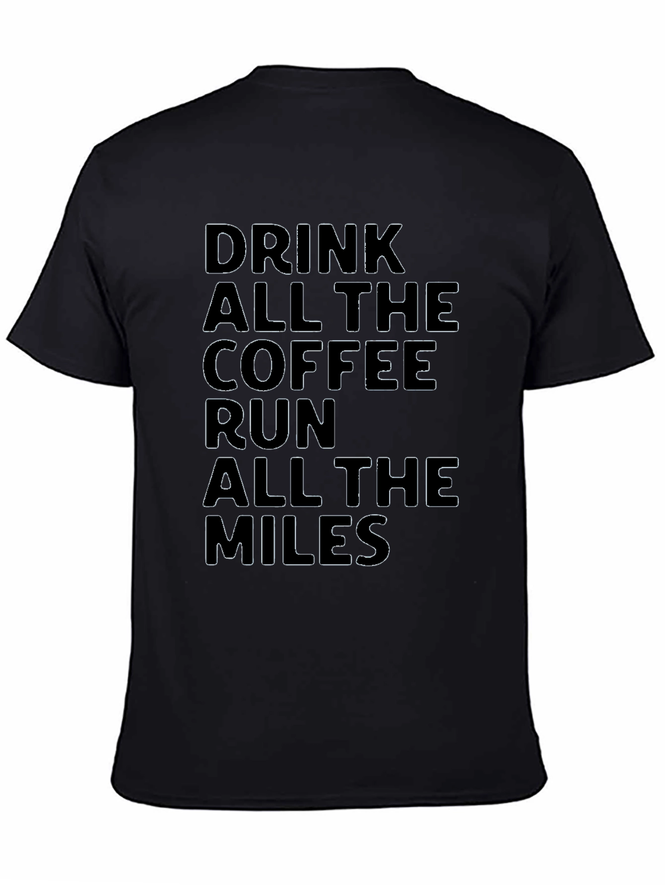 Drink Coffee Run Miles T-Shirt