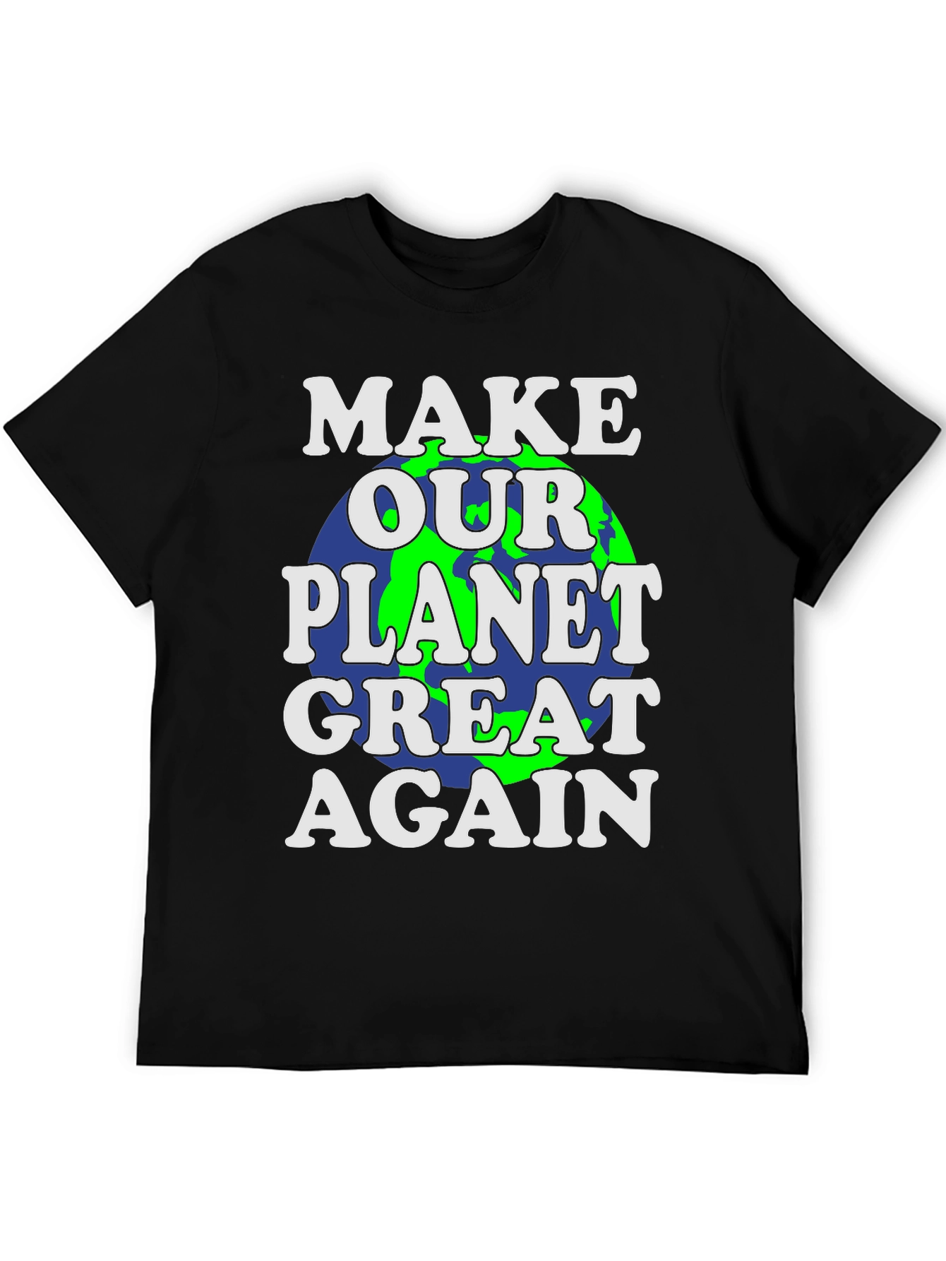 Make Our Planet Great Again Graphic T-Shirt