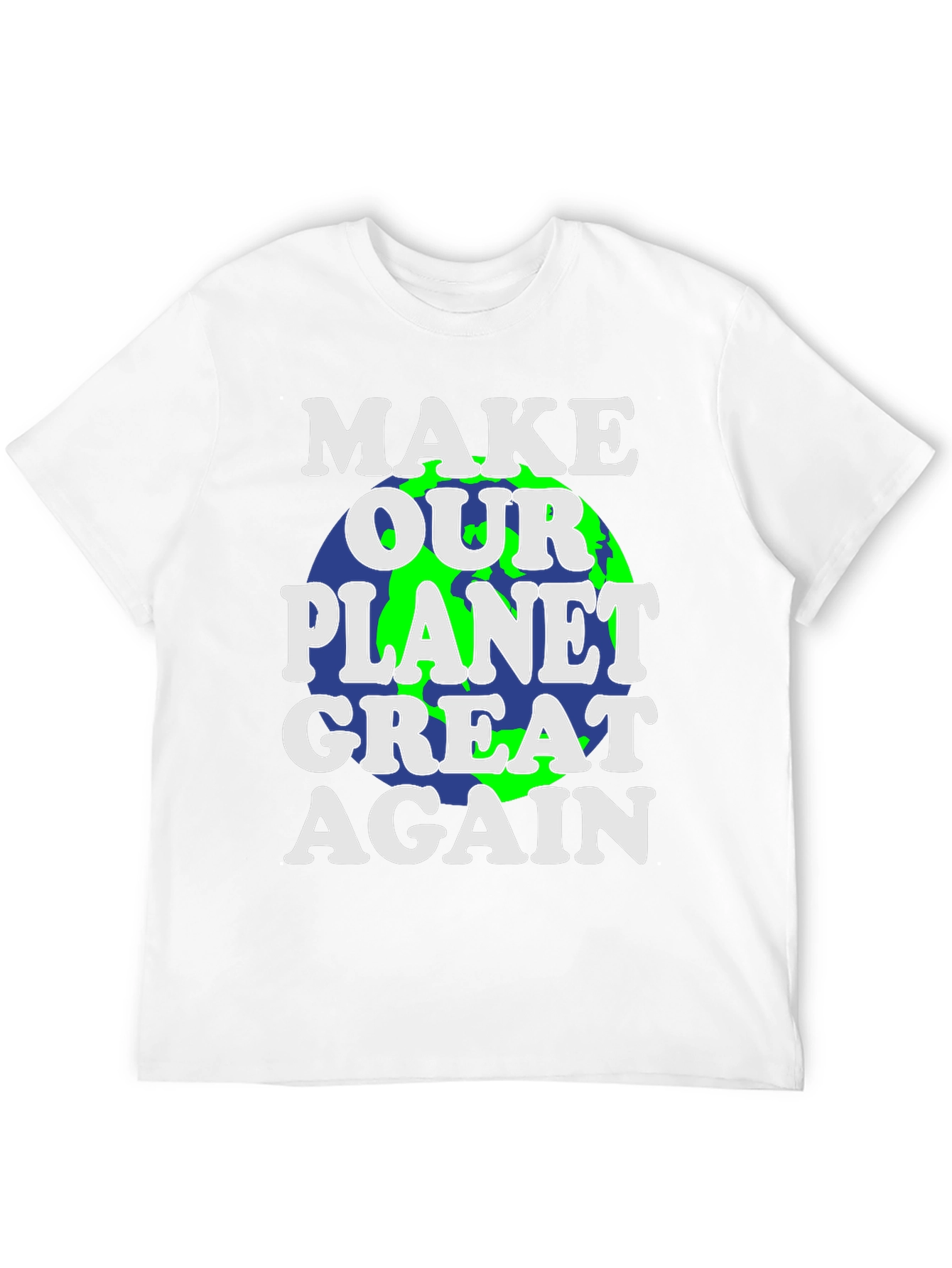 Make Our Planet Great Again Graphic T-Shirt