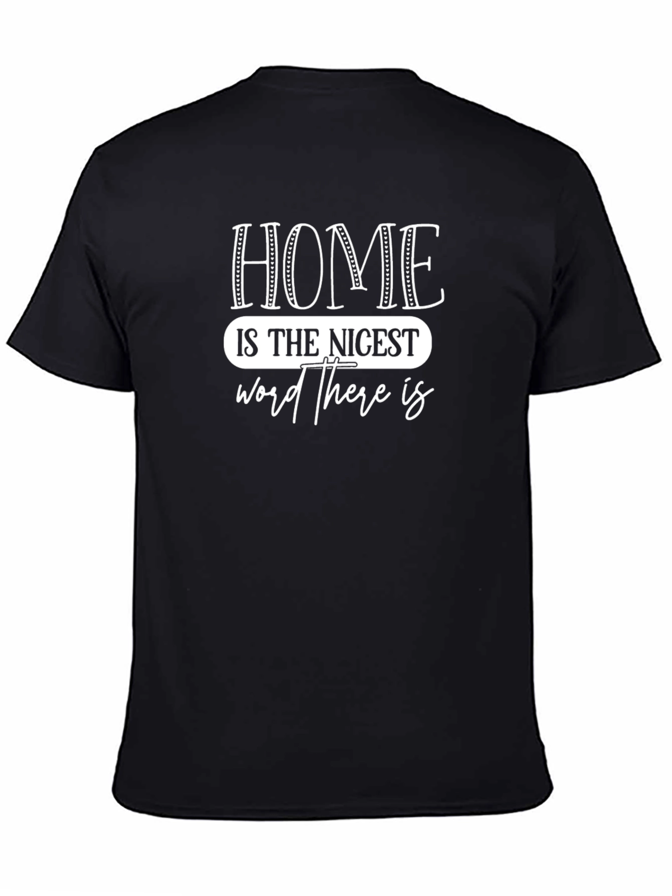 Home is The Nicest Word There Is T-Shirt