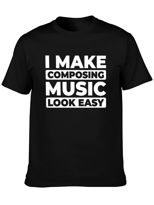 I Make Composing Music Look Easy Graphic Tee