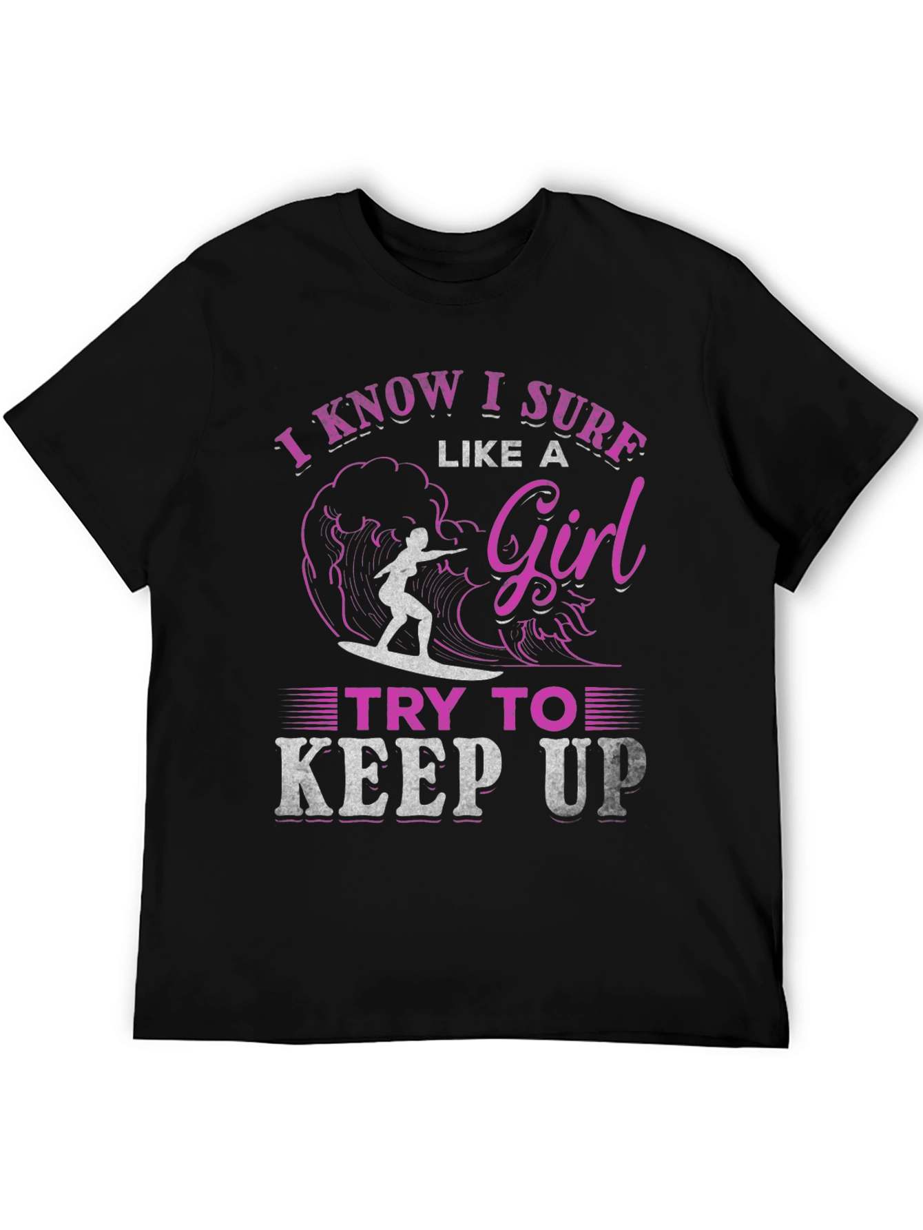 I Know I Surf Like A Girl T-Shirt