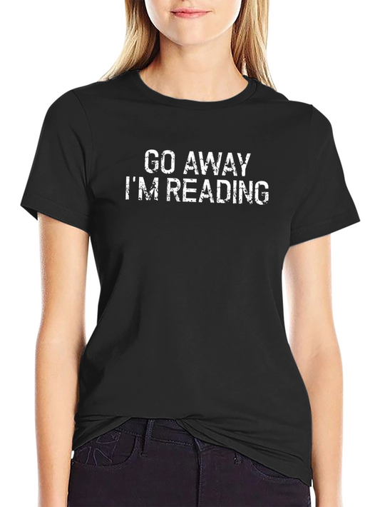Go Away Im Reading T-Shirt