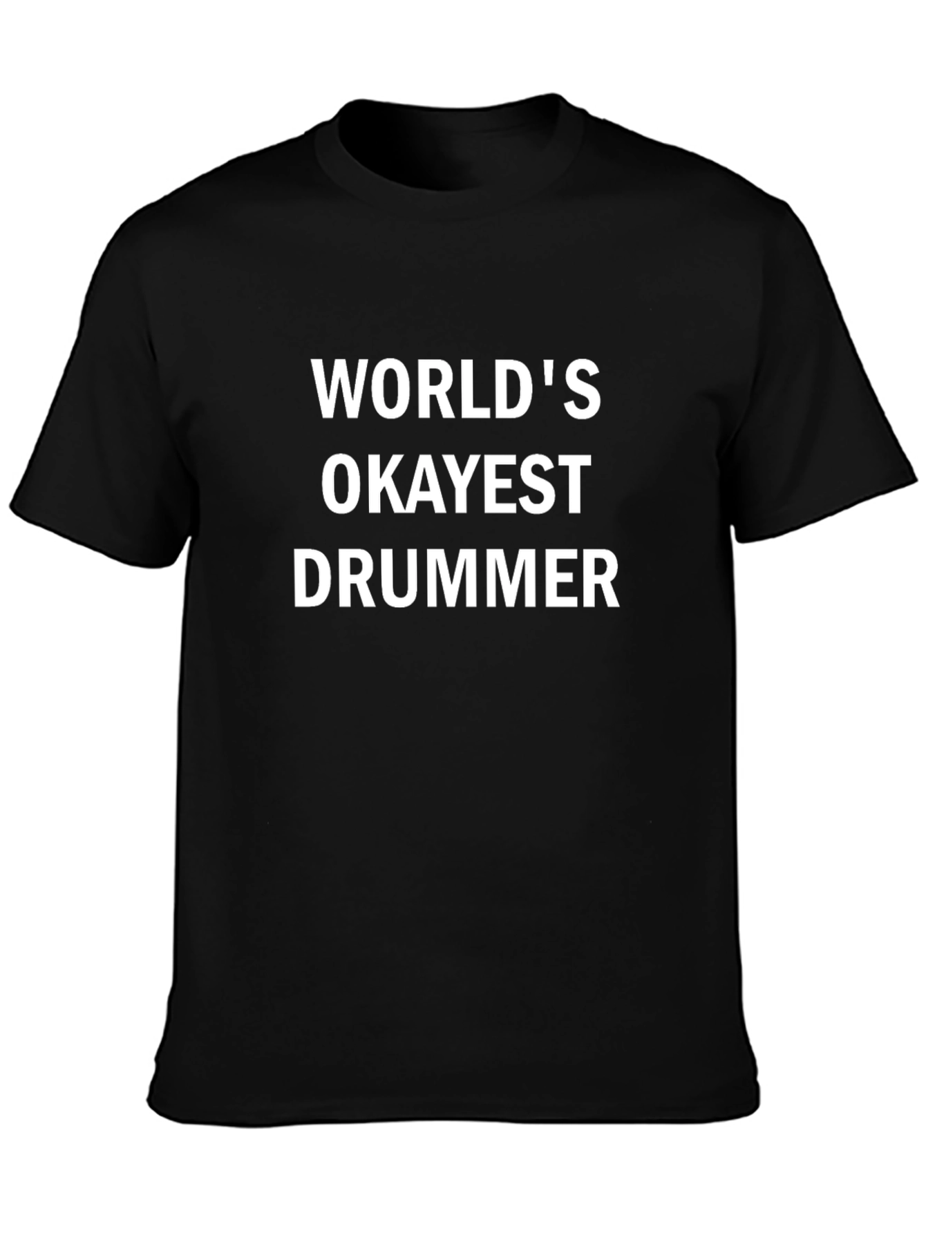 Worlds Okayest Drummer Black T-Shirt