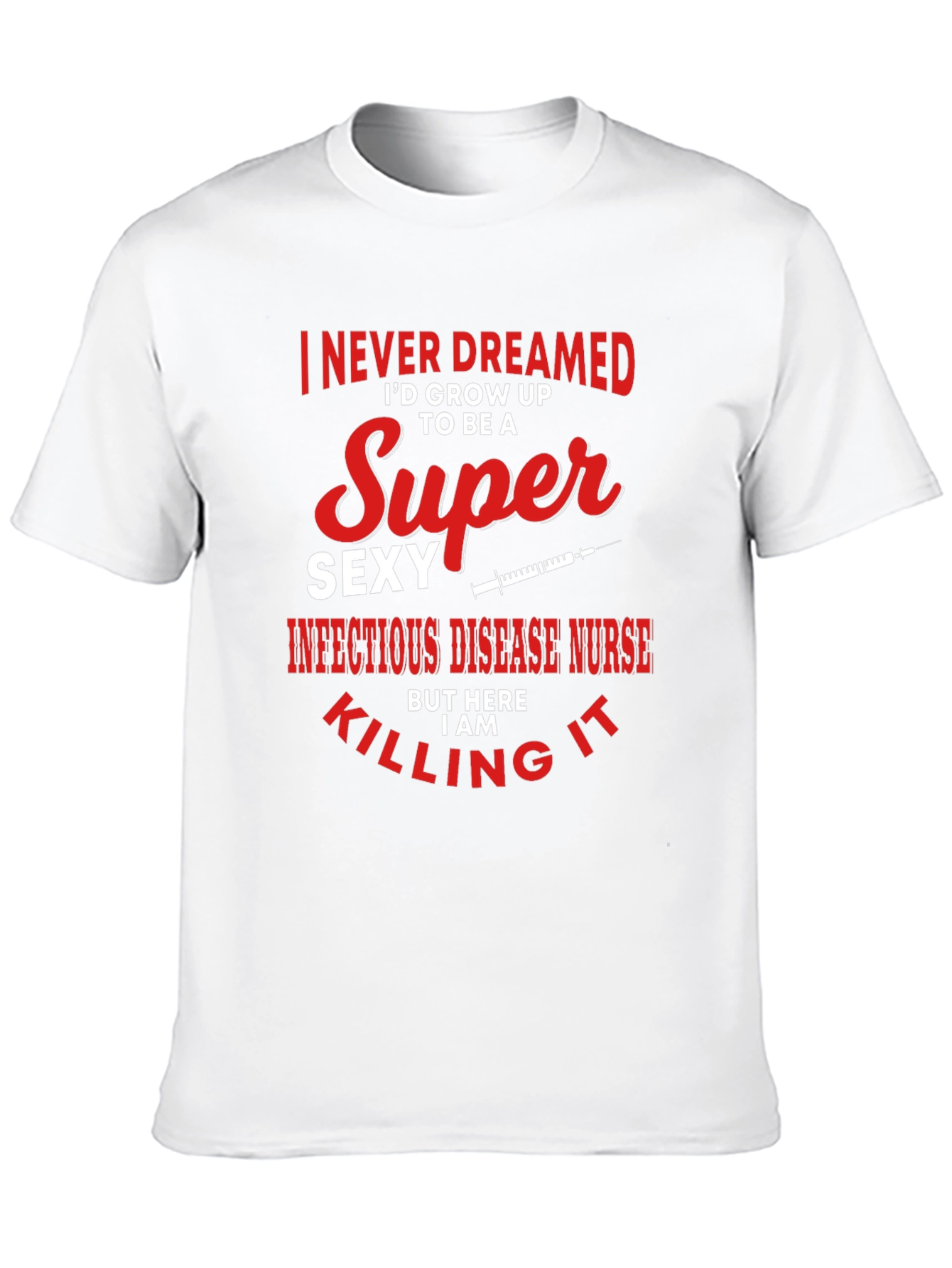 Super Sexy Infectious Disease Nurse Graphic Tee