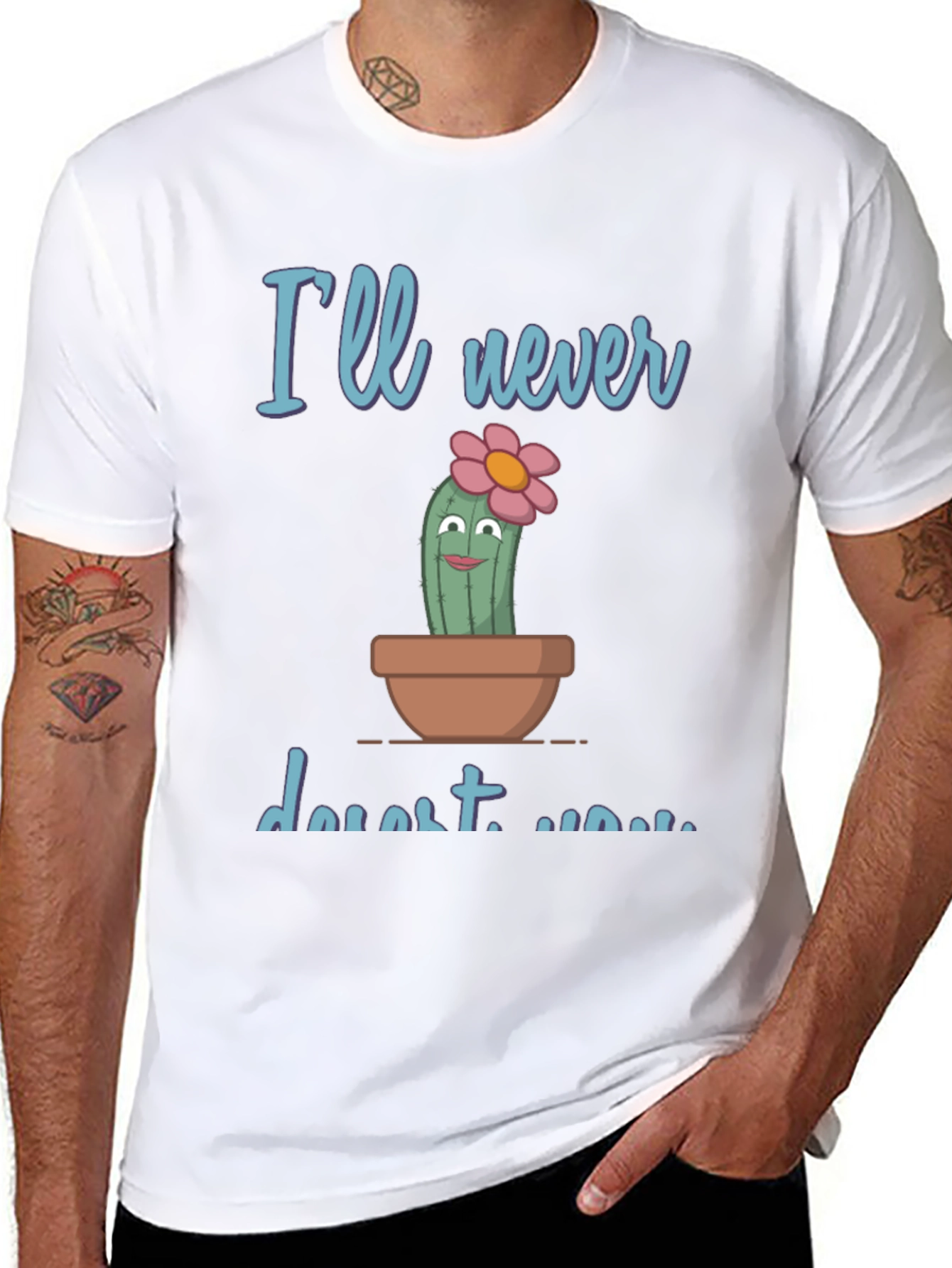 Cute Cactus Pun T-Shirt - Ill never desert you